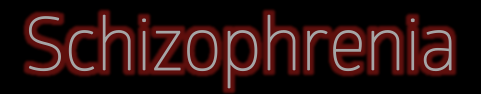 schizophrenia